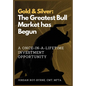Gold & Silver: The Greatest Bull Market has Begun - Hardcover