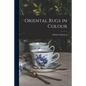 Oriental Rugs in Colour - Paperback