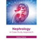 Nephrology: A Case Study Approach - Hardcover