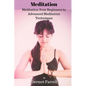 Meditation: Meditation from Beginners to Advanced Meditation Techniques - Paperback