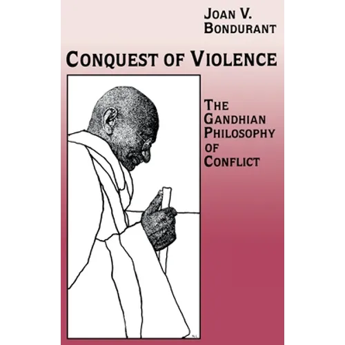 Conquest of Violence: The Gandhian Philosophy of Conflict. with a New Epilogue by the Author - Paperback