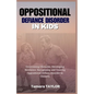 Oppositional Defiant Disorder in Kids: Overcoming Obstacles, Developing Resilience: Recognizing and Treating Oppositional Defiant Disorder in Children - Paperback