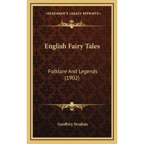 English Fairy Tales: Folklore and Legends (1902) - Hardcover