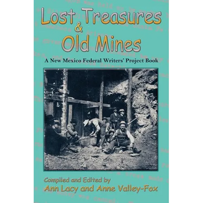 Lost Treasures & Old Mines: A New Mexico Federal Writers' Project Book - Paperback