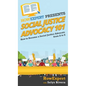 Social Justice Advocacy 101: How to Become a Social Justice Advocate From A to Z - Hardcover