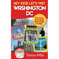 Hey Kids! Let's Visit Washington DC: Fun, Facts and Amazing Discoveries for Kids - Paperback