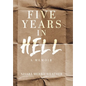 Five Years in Hell: A Memoir - Hardcover