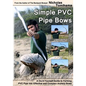 Simple PVC Pipe Bows: A Do-It-Yourself Guide to Forming PVC Pipe Into Effective and Compact Archery Bows - Paperback