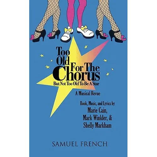 Too Old for the Chorus But Not Too Old to Be a Star - Paperback