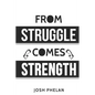 From Struggle Comes Strength - Paperback