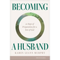 Becoming a Husband: 21 Days of Preparation for a Son of God - Paperback