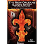 The New Orleans Saints Story: The 43-Year Road to the 2009 Super Bowl Championship - Paperback