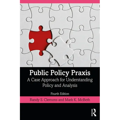 Public Policy Praxis: A Case Approach for Understanding Policy and Analysis - Paperback