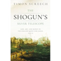 The Shogun's Silver Telescope: God, Art, and Money in the English Quest for Japan, 1600-1625 - Hardcover