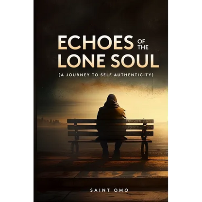 Echoes of the Lone Soul: A Journey to Self Authenticity - Paperback