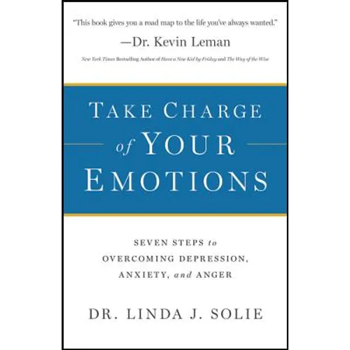Take Charge of Your Emotions: Seven Steps to Overcoming Depression, Anxiety, and Anger - Paperback