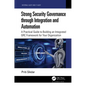 Strong Security Governance Through Integration and Automation: A Practical Guide to Building an Integrated Grc Framework for Your Organization - Hardcover