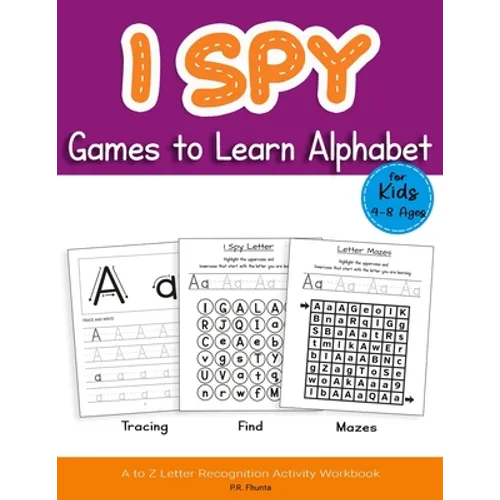 I Spy Games to Learn Alphabet for Kids 4-8 Ages: Tracing, Find, Mazes, A to Z Letter Recognition Activity Workbook - Paperback