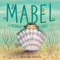 Mabel: A Mermaid Fable - Hardcover