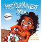 Mind Your Manners, Mia: A Book on Manners - Hardcover