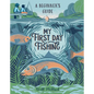 My First Day Fishing: A Beginner's Guide - Hardcover
