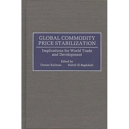 Global Commodity Price Stabilization: Implications for World Trade and Development - Hardcover