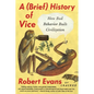 A Brief History of Vice: How Bad Behavior Built Civilization - Paperback