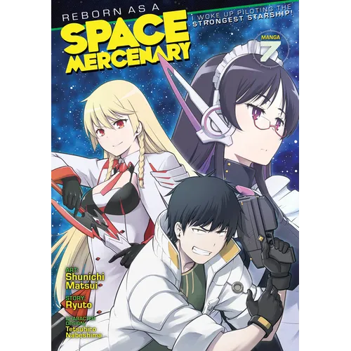 Reborn as a Space Mercenary: I Woke Up Piloting the Strongest Starship! (Manga) Vol. 7 - Paperback