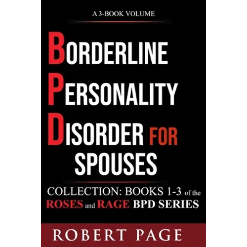 Borderline Personality Disorder for Spouses-Collection: Books 1-3 of the Roses and Rage BPD Series - Paperback