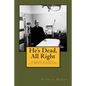 He's Dead, All Right!: Father Oscar L. Huber, the Kennedy Assassination, and the News Leak Controversy - Paperback