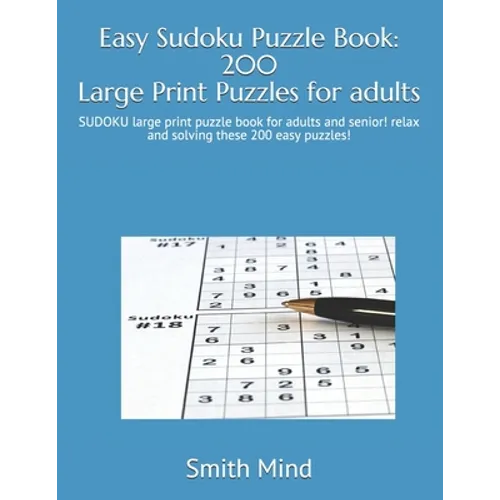 Easy Sudoku Puzzle Book: 200 Large Print Puzzles for Adults: SUDOKU large print puzzle book for adults and senior! relax and solving these 200 - Paperback