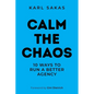 Calm the Chaos: 10 Ways to Run a Better Agency - Paperback