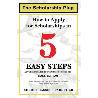 The Scholarship Plug: How to Apply for Scholarships in 5 Easy Steps, BOSS Edition - Paperback