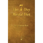 The Seven Day Mental Diet: How to Change Your Life in a Week - Paperback