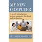 My New Computer: A Gentle Introduction to your Computer, the Cloud, and the Internet - Hardcover