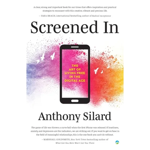 Screened In: The Art of Living Free in the Digital Age - Paperback
