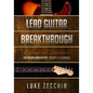 Lead Guitar Breakthrough: Fretboard Navigation, Theory & Technique (Book + Online Bonus) - Paperback