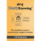 Art Of ClearlyKnowing: The mindfulness journey toward clarity, insight & freedom - Paperback