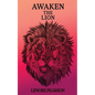 Awaken the Lion: Reclaiming What is Naturally Yours - Paperback