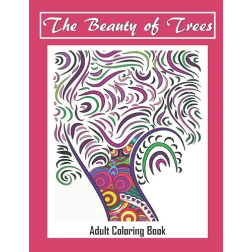 The Beauty of Trees - Adult Coloring Book: Therapy for a Busy Mind - Track Your Moods using Color - Paperback