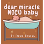 Dear Miracle NICU Baby - Hardcover