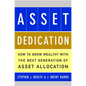 Asset Dedication: How to Grow Wealthy with the Next Generation of Asset Allocation - Hardcover