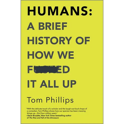 Humans: A Brief History of How We F*cked It All Up - Paperback