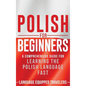 Polish for Beginners: A Comprehensive Guide for Learning the Polish Language Fast - Hardcover