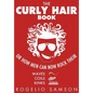 The Curly Hair Book: Or How Men Can Now Rock Their Waves, Coils And Kinks - Paperback