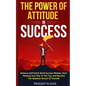 The Power of Attitude in Success - Paperback