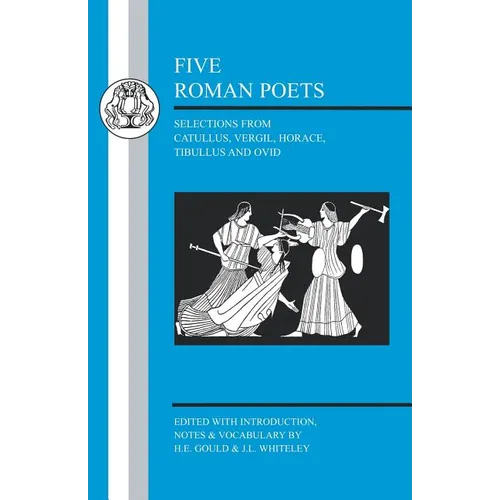 Five Roman Poets: Selections from Vergil, Horace, Tibullus and Ovid - Paperback
