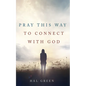 Pray This Way to Connect with God - Paperback