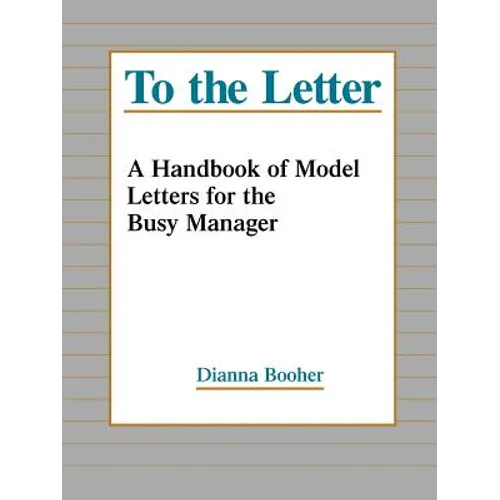 To the Letter: A Handbook of Model Letters for the Busy Executive - Paperback