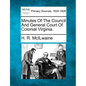 Minutes Of The Council And General Court Of Colonial Virginia. - Paperback